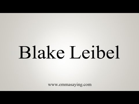 How to Pronounce Blake Leibel