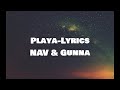 NAV ft Gunna-Playa(Lyrics)