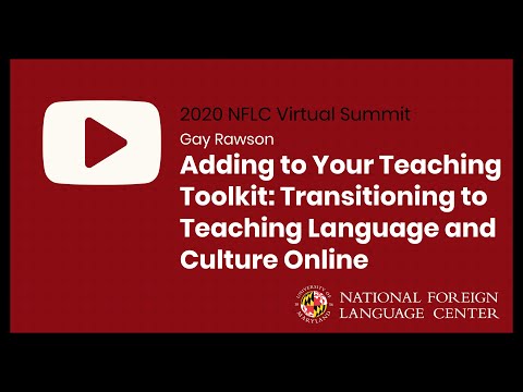 NFLC Virtual Summit (2020): Transitioning to Teaching Language and Culture Online - Gay Rawson