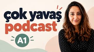 Learn Turkish with a VERY SLOW Podcast | A1 Turkish for Complete Beginners