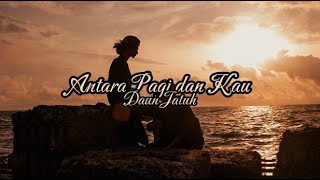 Download lagu Antara Pagi dan Kau - Daun Jatuh Lyrics mp3
