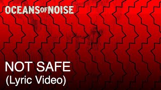 Oceans of Noise - Not Safe (Lyric Video)