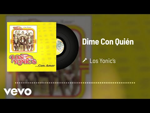 Los Yonic's - Dime Con Quién (Audio)