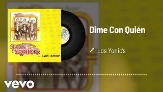 Los Yonic&#39;s - Dime Con Quién (Audio)