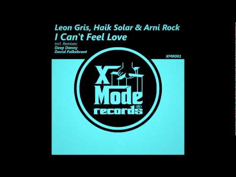 Leon Gris, Haik Solar & Arni Rock - I Can't Feel Love (Original Mix) preview