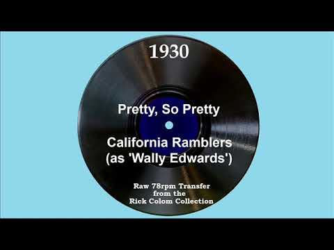 1930 California Ramblers (as ‘Wally Edwards’) - Pretty, So Pretty (Elmer Feldkamp, vocal)
