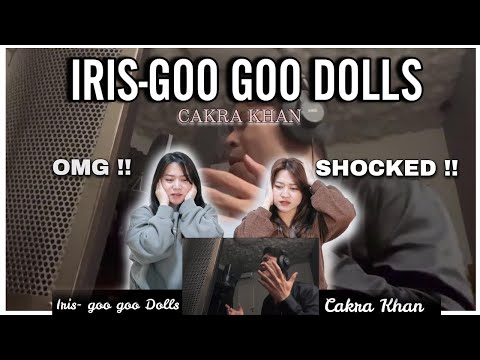 CAKRA KHAN | SHOCKING REACTION FOR THE FIRST TIME ! Iris - goo goo dolls