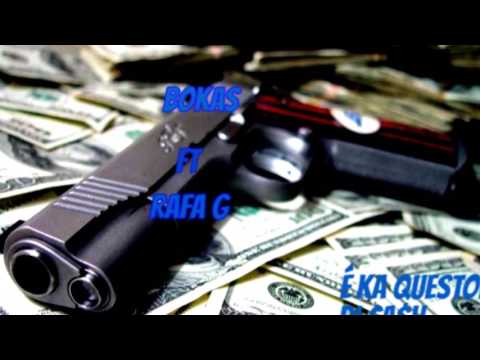 Bokas Ft Rafa G - É Ka Queston Di cash (2017)