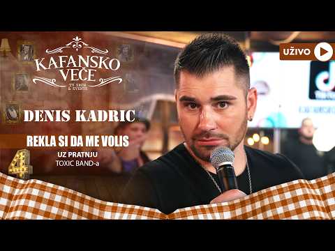 DENIS KADRIC - REKLA SI DA ME VOLIS | UZIVO | (TOXIC BAND) | 2023 | KAFANSKO VECE