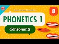 Phonetics - Consonants: Crash Course Linguistics #8