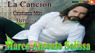 La Canción Cristiana Más Hermosa De MARCO ANTONIO SOLIS