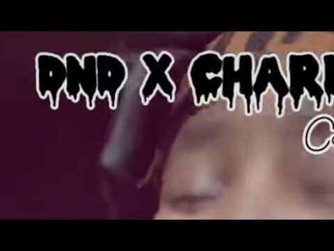 DND X CHARM WHO REMIXED IT