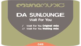 Da Sunlounge - Wait For You (Waiting Mix)