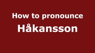 How to pronounce Håkansson