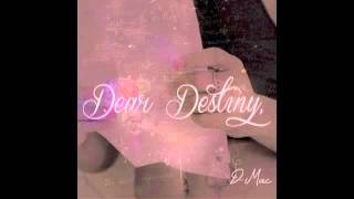 D-Mac - 02 - Talk My Shit - Dear Destiny, 3/3/14