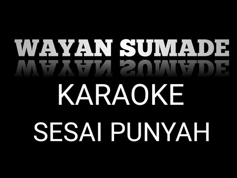 karaoke sesai punyah Wayan sumade