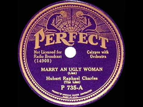 1st RECORDING OF: If You Wanna Be Happy (aka Marry An Ugly Woman) - Hubert Raphael Charles (1934)