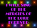 I WILL SING OF THE MERCIES OF THE LORD FOREVER