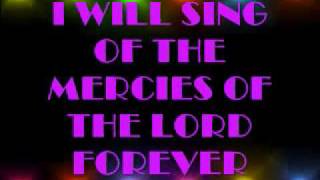 I WILL SING OF THE MERCIES OF THE LORD FOREVER