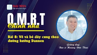 Chỉnh nha OMRT -  Bài 8: VẼ VÀ BẺ DÂY CUNG THEO ĐƯỜNG HƯỚNG DANNEN