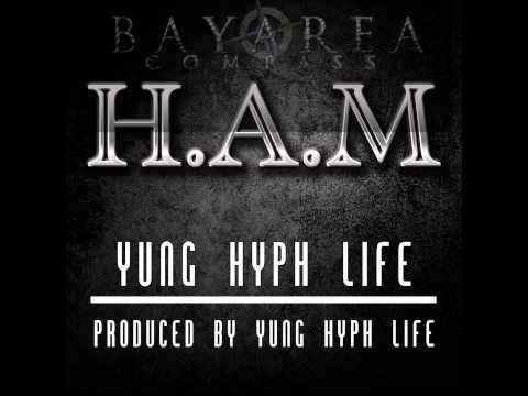 Yung Hyph Life - H.A.M [BayAreaCompass]