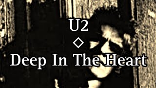 U2 - Deep In The Heart (Lyric Video)