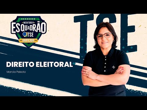 Esquadrão de Elite TSE - Direito Eleitoral - Prof. Márcia Peixoto