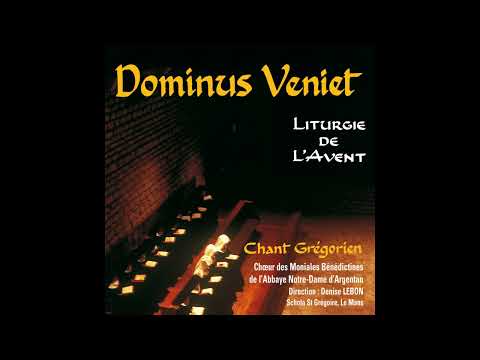 Dominus Veniet : Liturgie de l'Avent (Chant Grégorien)