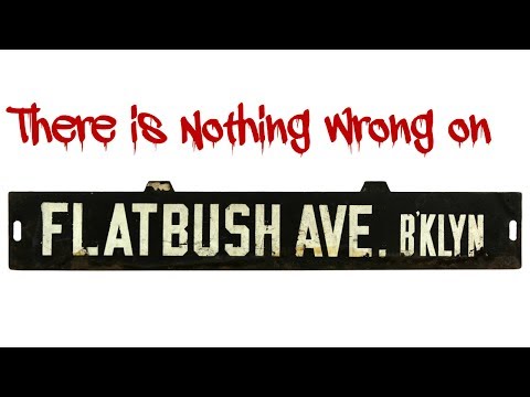 There is Nothing Wrong on Flatbush Ave - Creepypasta