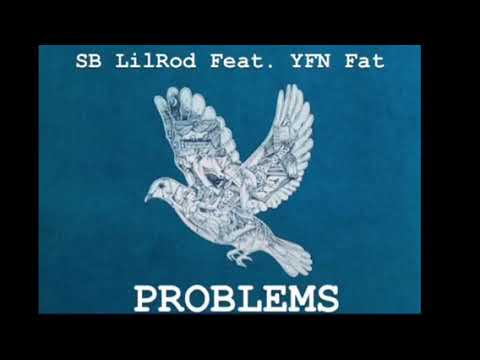 Problems - SB LilRod Feat . YFN FAT