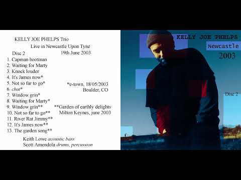 Kelly Joe Phelps Live in Newcastle Upon Tyne (Trio Part 2) - June 19, 2003 - Subscriber Contribution
