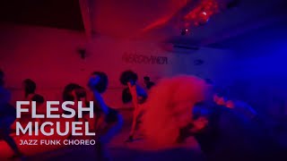 FLESH -MIGUEL -JAZZ FUNK CHOREOGRAPHY