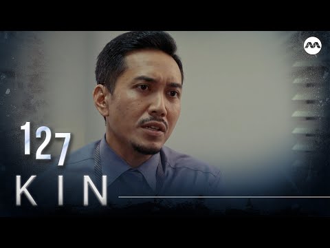 Kin 《亲》EP127 (ENGLISH/CHINESE/MALAY SUBS)