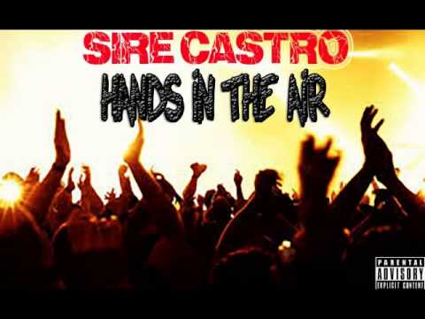 SIRE CASTRO | HANDS IN THE AIR | OFFICIAL AUDIO