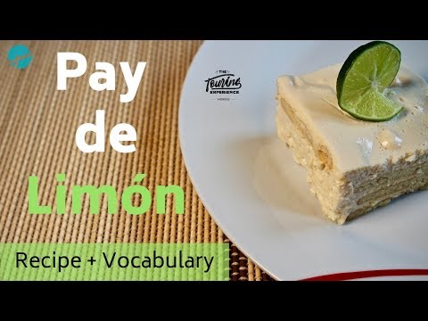 Our FAVORITE MEXICAN RECIPE: Pay de Limón - Learn Spanish