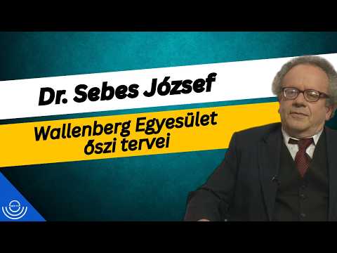 Pirkadat: Dr. Sebes József – Wallenberg Egyesület őszi tervei