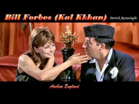 Bill Forbes Alias Kal Kkhan   Aachaa England