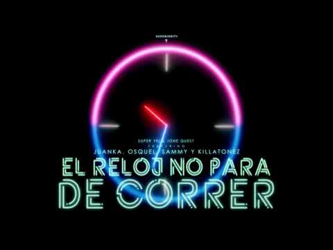 El Reloj No Para De Correr - Super Yei, Juanka, Sammy, Osquel & Killatonez | ETERNITY