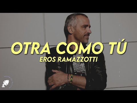 Eros Ramazzotti - Otra Como Tú (Letra)