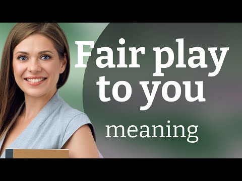 Understanding the Phrase "Fair Play to You": A Guide to British Slang