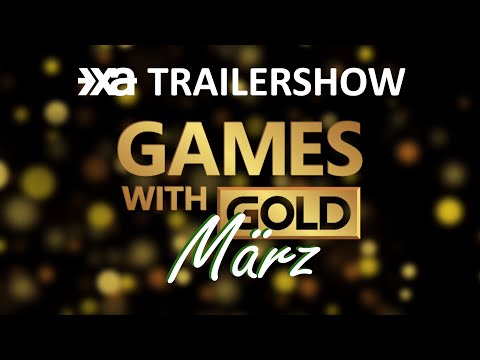 Xbox Games With Gold März 2022 - Die XA Trailershow