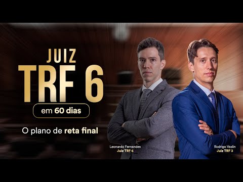 Juiz TRF 6 em 60 dias: O plano de reta final