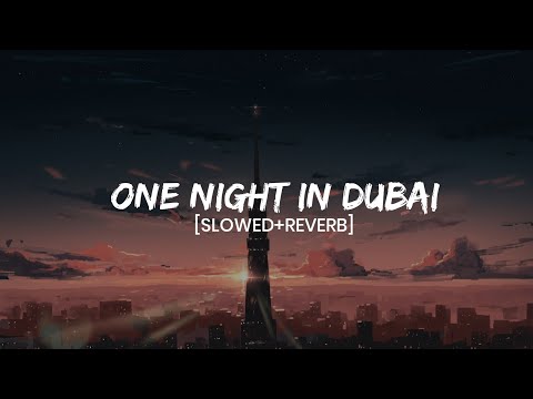 One Night In Dubai [Slowed + Reverb]