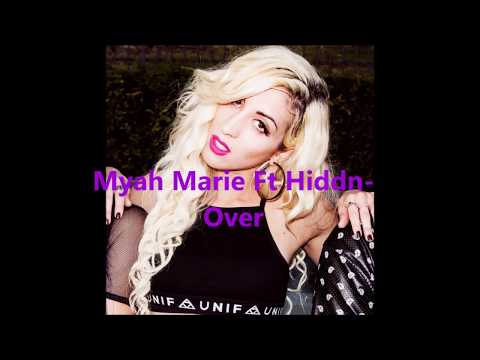 Myah Marie Ft Hiddn-Over *New Song 2017*