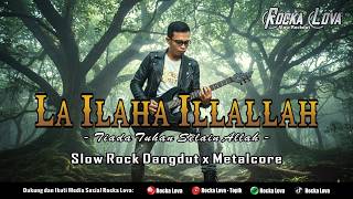 Download lagu Laa Ilaha Illallah - Rhoma Irama | Slow Rock Dangdut Metalcore By Rocka Lova mp3