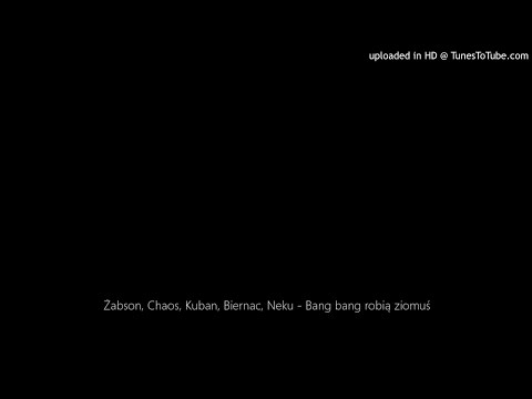 Żabson, Chaos, Kuban, Biernac, Neku - Bang bang robią ziomuś