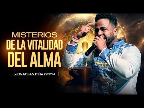 MISTERIOS DE LA VITALIDAD DEL ALMA - JONATHAN PIÑA