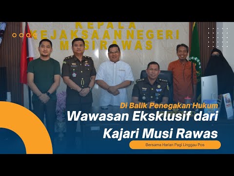 Ngobrol Bareng Kajari Musi Rawas