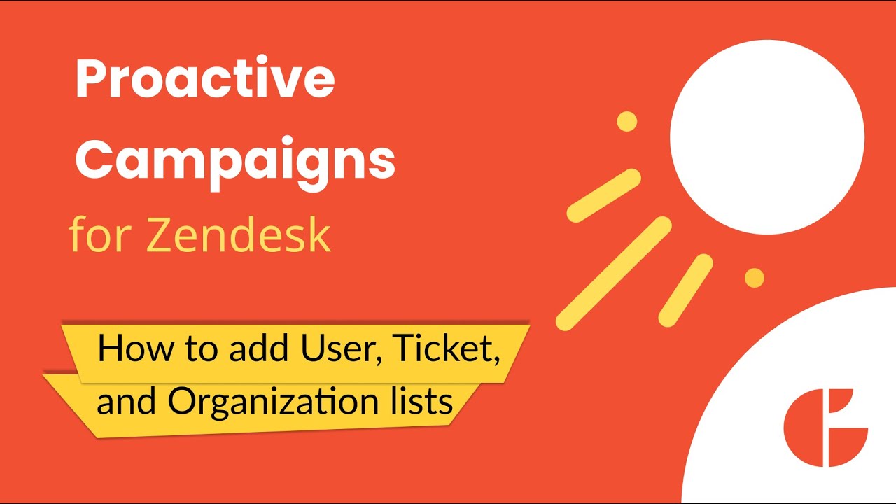 How to Create a User, Ticket, and Organization lists in Proactive Campaigns for Zendesk
