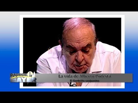 La vida de Alberto Podestá - El Gardelito sanjuanino